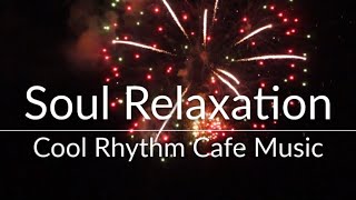 Cool Rhythm, Cafe Music, Chilling Mood, Relaxing, ฟังสบายๆ, จังหวะผ่อนคลาย, บรรยากาศชิว