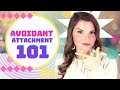 AVOIDANT ATTACHMENT 101