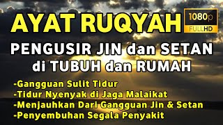 AYAT RUQYAH AMPUH PENGUSIR JIN IBLIS \u0026 SETAN DI RUMAH, TUBUH \u0026 TEMPAT USAHA AYAT PENGANTAR TIDUR