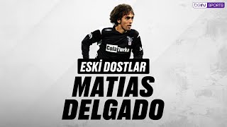 Süper Lig | Eski Dostlar | Matias Delgado