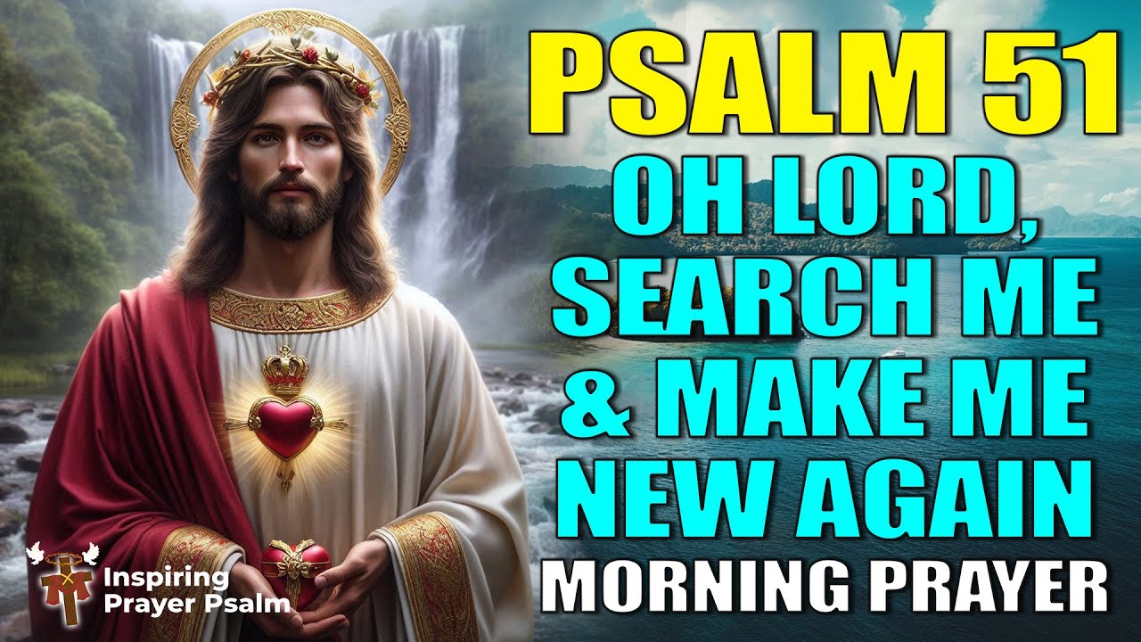 God Search My Heart And Remove What S Not From You Psalm 51