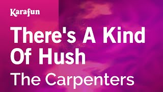 There's a Kind of Hush - The Carpenters | Karaoke Version | KaraFun