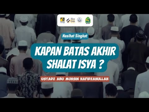 KAPAN BATAS AKHIR SHALAT ISYA? - Ustadz Abu Muhsin Hafidzahullah - YouTube