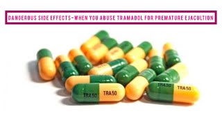 Dangerous Side Effects- when you abuse tramadol for Sex