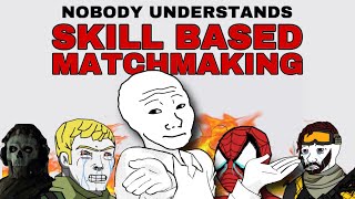 Nobody Understands SBMM (Skill Based Matchmaking)