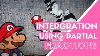 Integration Using Partial Fractions