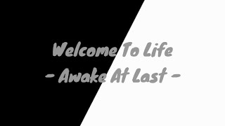 Welcome To Life - Awake At Last (Lyrics Video)