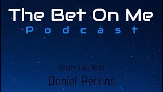 The Bet On Me Podcast Episode #144 “Thursday Night Football”