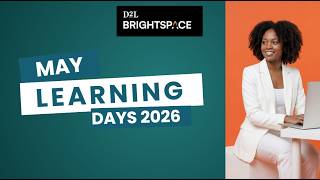 D2L Brightspace - PD May Learning Days - Improve Student Readiness, Navigation & Engagement