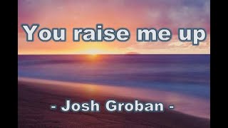 You raise me up / Kau membangkitkanku  - Josh Groban