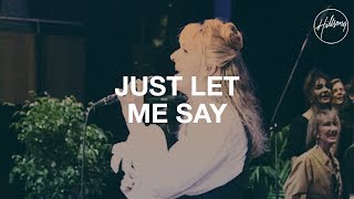 Just Let Me Say - Hillsong Worship