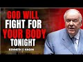 “GOD WILL FIGHT FOR YOUR BODY TONIGHT | Watch Before You Sleep || KENNETH E HAGIN Healing Speech”