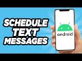 How to Schedule Text Messages on Android