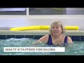 checking out aqua fit at pa fitness york galleria