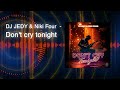 dj jedy u0026 niki four don t cry tonight