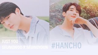 (OPV) Seungwoo x Seungyoun : Just You ─ #HANCHO #승쯔 #ฮันโช #ทรูซึง