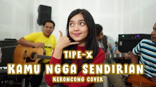 Tipe-X - Kamu Ngga Sendirian (Keroncong) cover Remember Entertainment