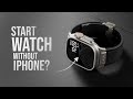 Can We Start Apple Watch without iPhone? (explained)