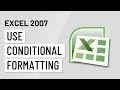Excel 2007: Using Conditional Formatting