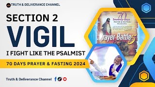 SECTION 2 VIGIL 70 DAYS PRAYER \u0026 FASTING 2024 PROGRAMME DELIVERANCE NIGHT