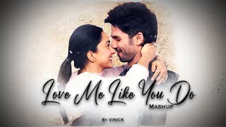 Love Me Like You Do Mashup | Vinick | Bollywood Lofi | Kabir Singh | Kaise Huaa | Tera Ban Jaunga