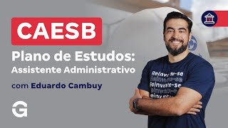 Concurso CAESB | Plano de Estudos para Assistente Administrativo com Eduardo Cambuy