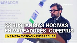 La Cofepris halla 33 sustancias nocivas en vapeadores; una mata moscas y cucarachas