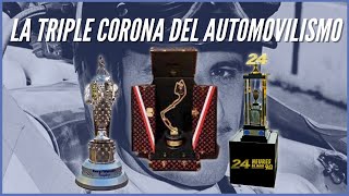 LA TRIPLE CORONA DEL AUTOMOVILISMO - Y el Unico Piloto en Haberla Ganado