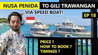 How to reach Gili Island | Nusa Penida To Gili Trawangan Via Speed Boat | EP 18