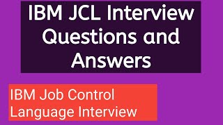 IBM Job Control Language Interview Questions and Answers