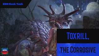 MTG Basics: Toxrill, The Corrosive  EDH Deck Tech