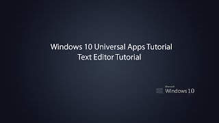 Windows 10 Universal Apps - Text Editor Tutorial