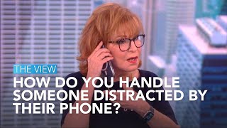 How Do You Handle Someone Distracted By Their Phone | The View