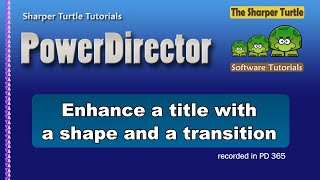 PowerDirector - Enhance a title with a shape and a transition