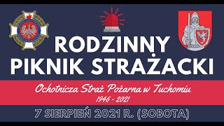 Rodzinny Piknik Strażacki 2021 - OSP TUCHOMIE