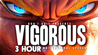 VIGOROUS - 3 HOUR Motivational Speech Video | Gym Workout Motivation