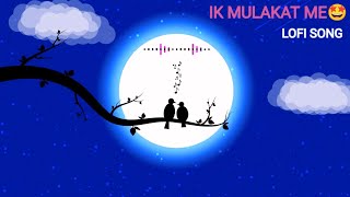 ik mulakat me 🤩 new romantic 😊 lofi Hindi song 🎧 | money power