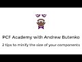 PCF Academy - 2 tips to minify the size of your PCF components