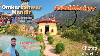 Delhi to Chopta-Tungnath Day-2 | Omkareshwar Temple | Ashthbhairav Temple and Devprayag Sangam #vlog