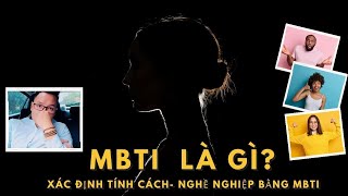 MBTI là gì? Sử dụng MBTI xác định tính cách và nghề nghiệp phù hợp với bạn