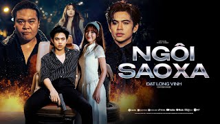 NGÔI SAO XA - ĐẠT LONG VINH | OFFICIAL MUSIC VIDEO