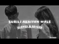 Surili Akhiyon Wale #slowedandreverb #music #lofi #trending #viral #song #youtube ❤