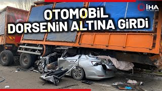 Bursa’da Trafik Kazası; Tır’a Çarpan Otomobil, Dorsenin Altına Girdi