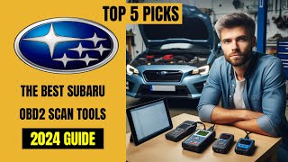 These are The Best SUBARU OBD2 Diagnostic Scan Tools - [2024 BUYERS GUIDE]