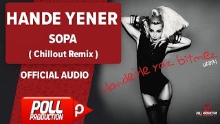 Hande Yener - Sopa ( Chillout Remix ) - Official Audio