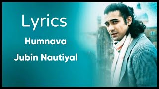 Humnava mere tu hai to Lyrics-Jubin Nautiyal / LYRICS BANK