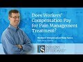 Does Workers Compensation Pay for Pain Management Treatment?