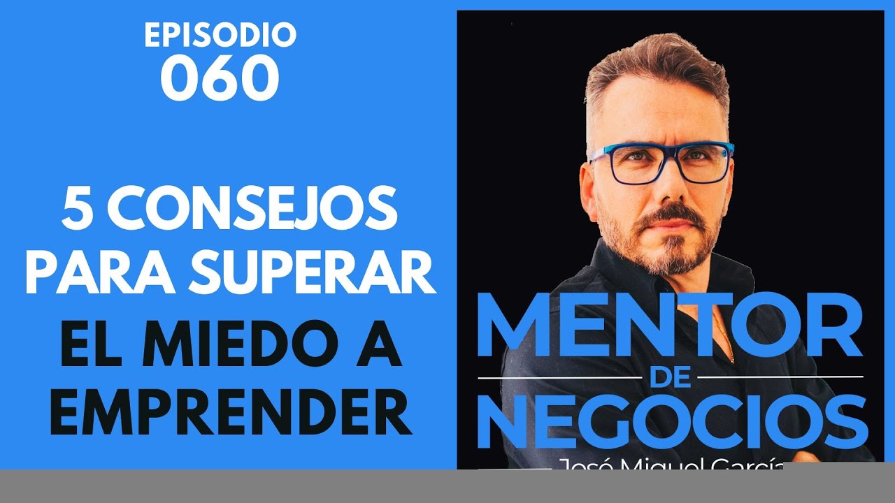 5 Consejos Para SUPERAR El MIEDO A EMPRENDER - YouTube