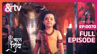 Shiv ने अजमुखी Se किया युद्ध |Baal Shiv |Full Ep 70 | 28 Feb 22| @andtvchannel