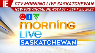 CKCK / CFQC - CTV Morning Live Saskatchewan - [New Provincial Newscast] Open: September 25, 2023